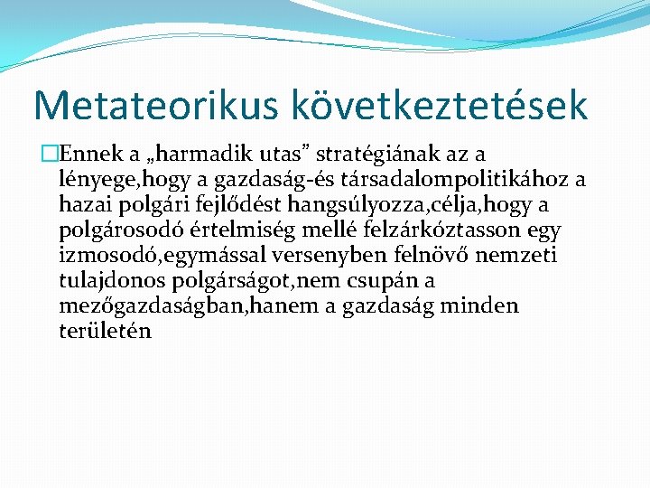 Metateorikus következtetések �Ennek a „harmadik utas” stratégiának az a lényege, hogy a gazdaság-és társadalompolitikához