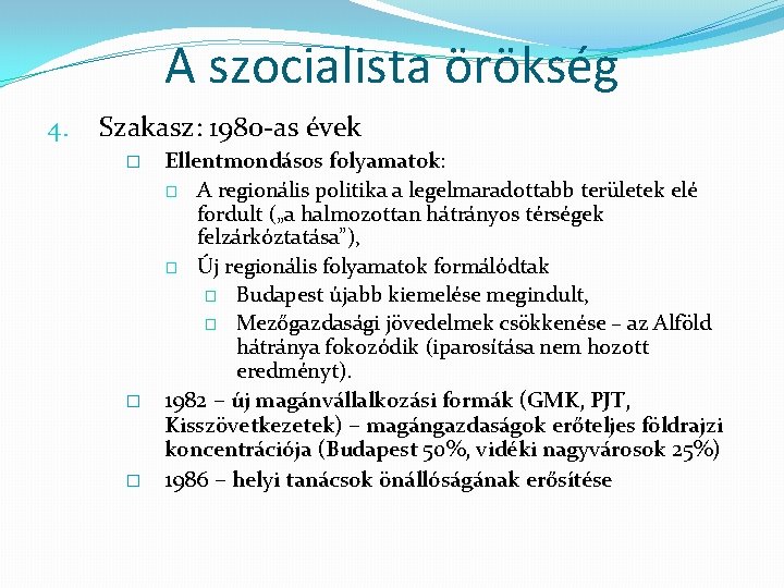 A szocialista örökség 4. Szakasz: 1980 -as évek � � � Ellentmondásos folyamatok: �