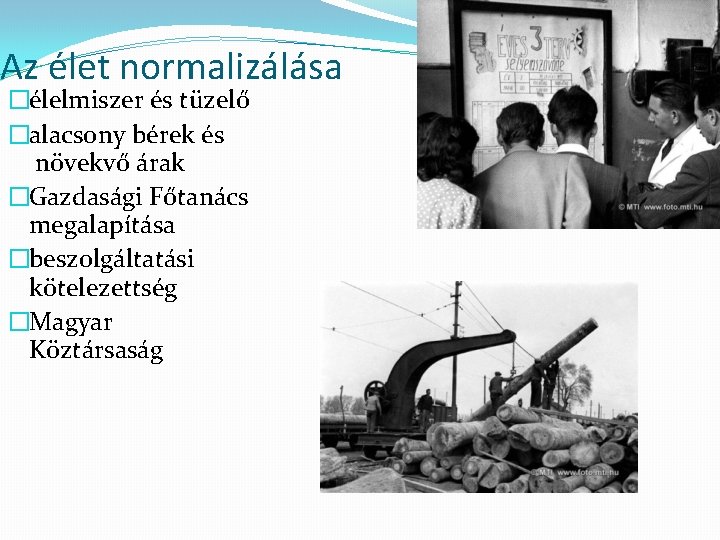 Az élet normalizálása �élelmiszer és tüzelő �alacsony bérek és növekvő árak �Gazdasági Főtanács megalapítása