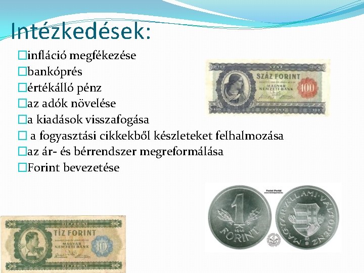 Intézkedések: �infláció megfékezése �bankóprés �értékálló pénz �az adók növelése �a kiadások visszafogása � a