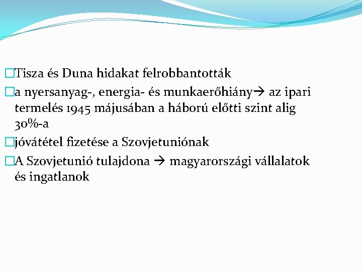 �Tisza és Duna hidakat felrobbantották �a nyersanyag-, energia- és munkaerőhiány az ipari termelés 1945
