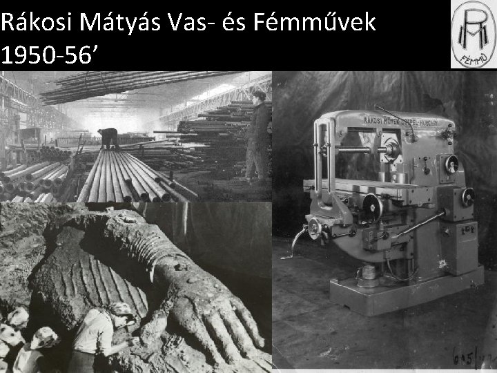Rákosi Mátyás Vas- és Fémművek 1950 -56’ 