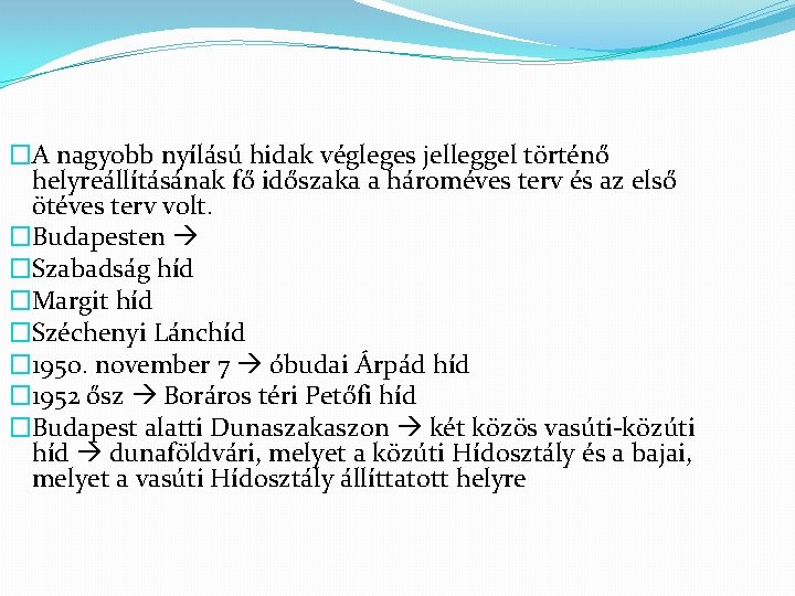 �A nagyobb nyílású hidak végleges jelleggel történő helyreállításának fő időszaka a hároméves terv és