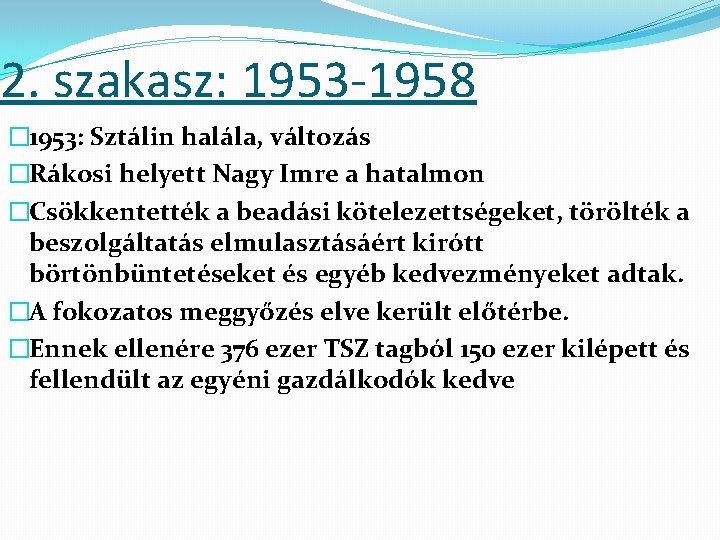 2. szakasz: 1953 -1958 � 1953: Sztálin halála, változás �Rákosi helyett Nagy Imre a