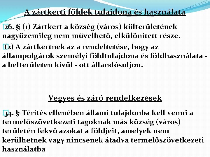 A zártkerti földek tulajdona és használata � 26. § (1) Zártkert a község (város)