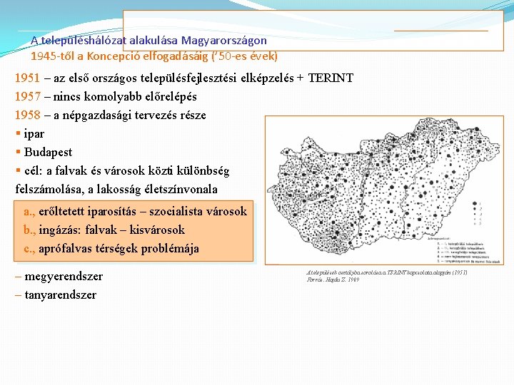 A településhálózat alakulása Magyarországon 1945 -től a Koncepció elfogadásáig (’ 50 -es évek) 1951