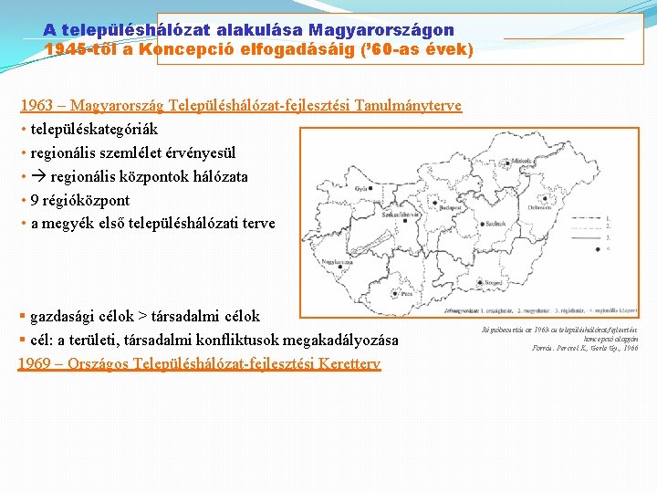 A településhálózat alakulása Magyarországon 1945 -től a Koncepció elfogadásáig (’ 60 -as évek) 1963