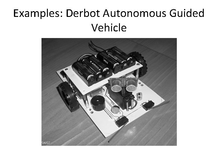 Examples: Derbot Autonomous Guided Vehicle 