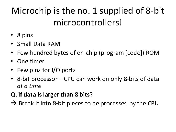 Microchip is the no. 1 supplied of 8 -bit microcontrollers! 8 pins Small Data