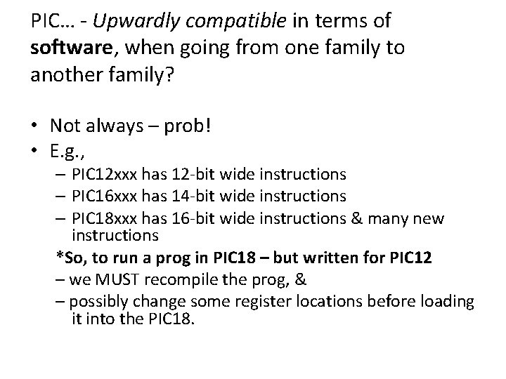 PIC… - Upwardly compatible in terms of software, when going from one family to PIC… - Upwardly compatible in terms of software, when going from one family to