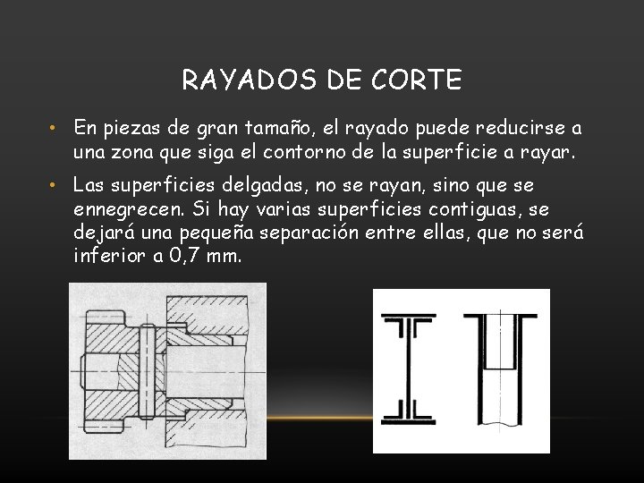 RAYADOS DE CORTE • En piezas de gran tamaño, el rayado puede reducirse a