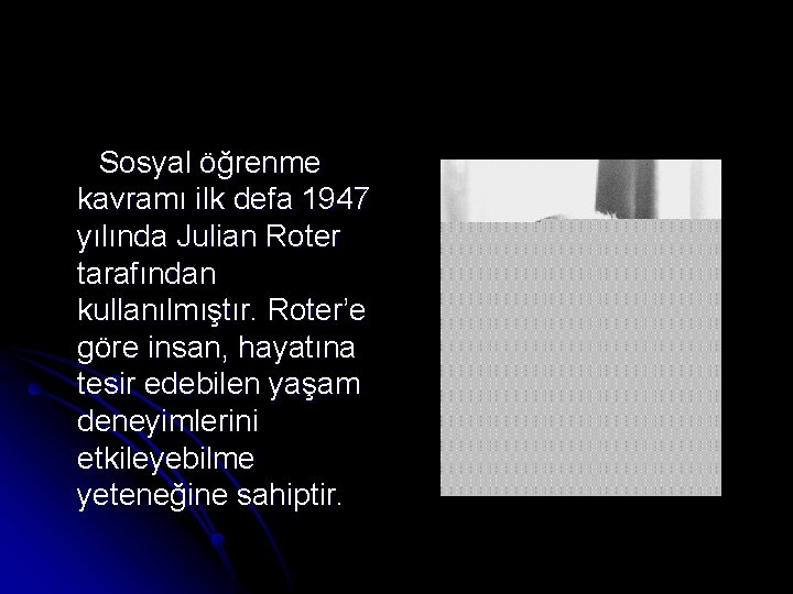 Sosyal öğrenme kavramı ilk defa 1947 yılında Julian Roter tarafından kullanılmıştır. Roter’e göre insan,