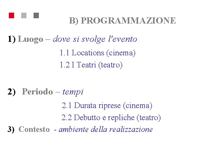 B) PROGRAMMAZIONE 1) Luogo – dove si svolge l'evento 1. 1 Locations (cinema) 1.