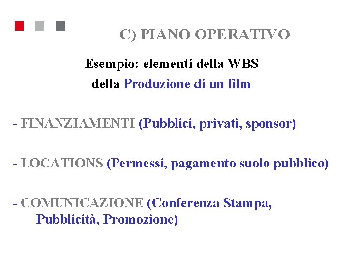 C) PIANO OPERATIVO Esempio: elementi della WBS della Produzione di un film - FINANZIAMENTI