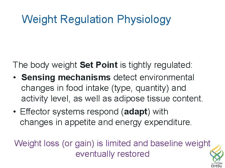 Weight Regulation Physiology The body weight Set Point is tightly regulated: • Sensing mechanisms