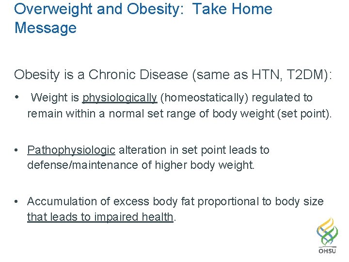 Overweight and Obesity: Take Home Message Obesity is a Chronic Disease (same as HTN,