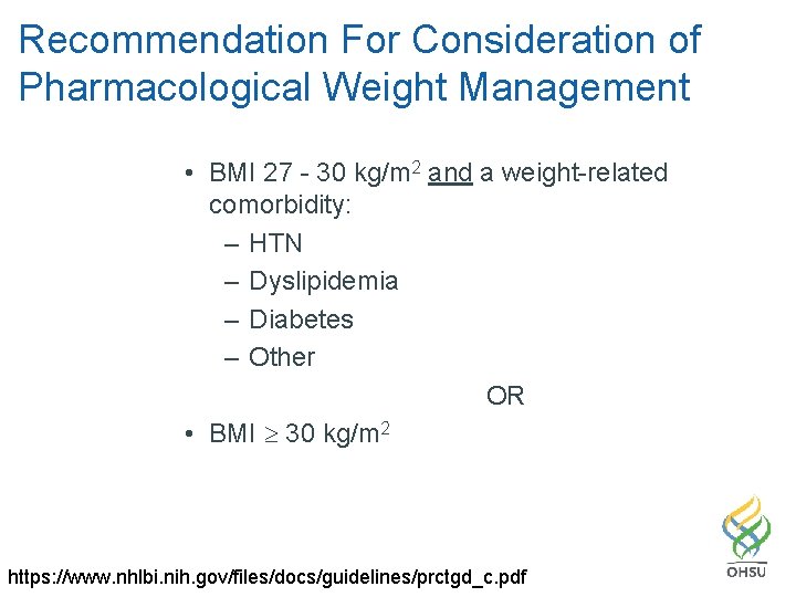 Recommendation For Consideration of Pharmacological Weight Management • BMI 27 - 30 kg/m 2