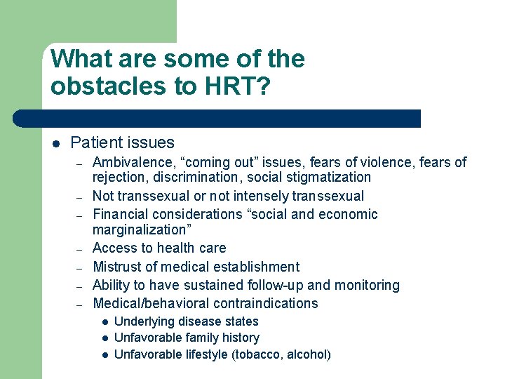 What are some of the obstacles to HRT? l Patient issues – – – What are some of the obstacles to HRT? l Patient issues – – –