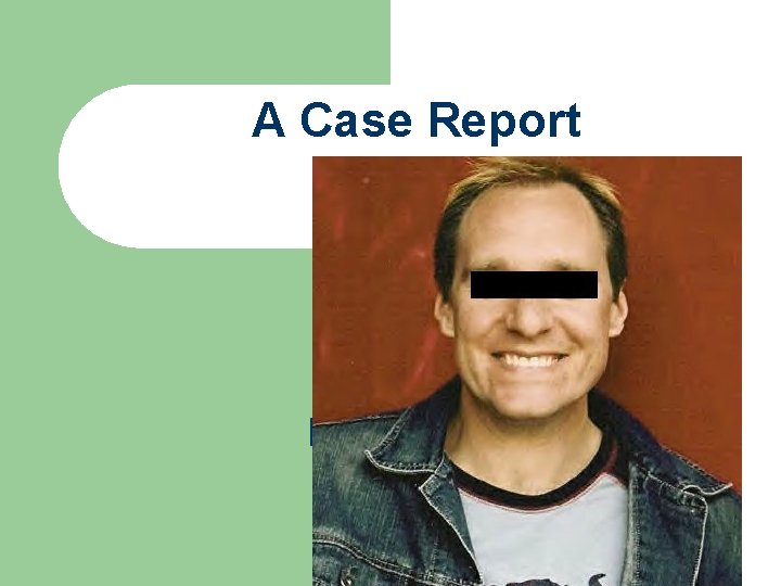 A Case Report A Case Report