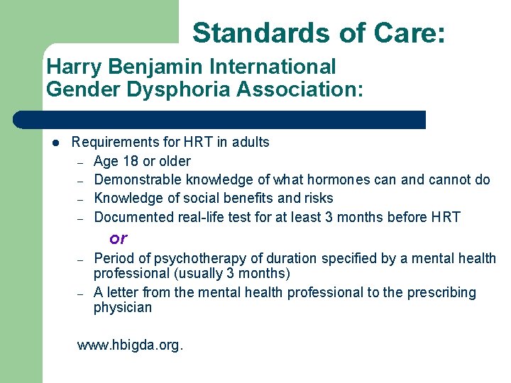 Standards of Care: Harry Benjamin International Gender Dysphoria Association: l Requirements for HRT in Standards of Care: Harry Benjamin International Gender Dysphoria Association: l Requirements for HRT in