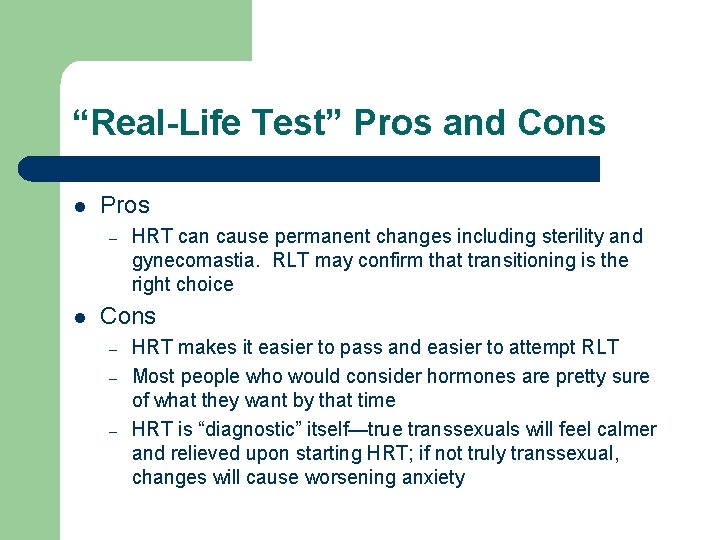 “Real-Life Test” Pros and Cons l Pros – l HRT can cause permanent changes “Real-Life Test” Pros and Cons l Pros – l HRT can cause permanent changes