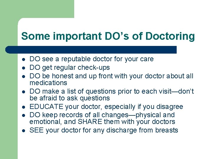 Some important DO’s of Doctoring l l l l DO see a reputable doctor Some important DO’s of Doctoring l l l l DO see a reputable doctor