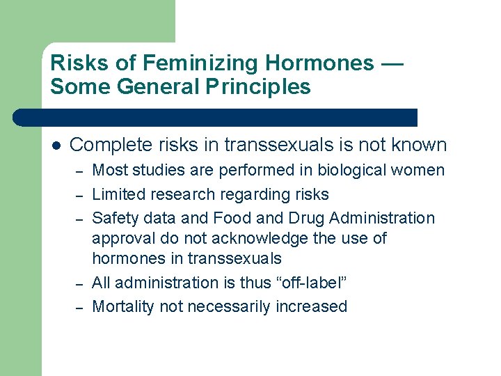 Risks of Feminizing Hormones — Some General Principles l Complete risks in transsexuals is Risks of Feminizing Hormones — Some General Principles l Complete risks in transsexuals is