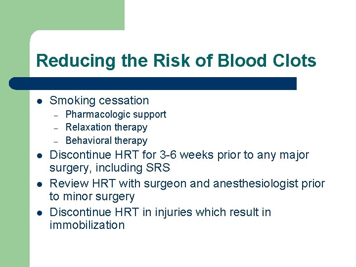 Reducing the Risk of Blood Clots l Smoking cessation – – – l l Reducing the Risk of Blood Clots l Smoking cessation – – – l l