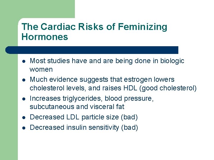 The Cardiac Risks of Feminizing Hormones l l l Most studies have and are The Cardiac Risks of Feminizing Hormones l l l Most studies have and are