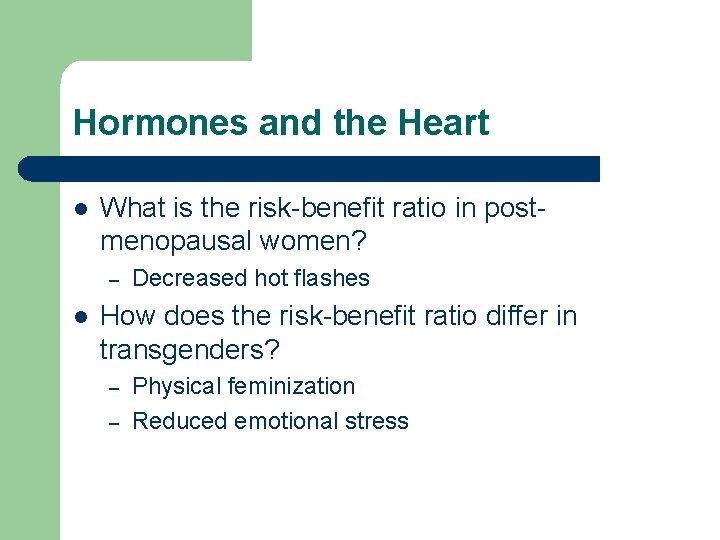 Hormones and the Heart l What is the risk-benefit ratio in postmenopausal women? – Hormones and the Heart l What is the risk-benefit ratio in postmenopausal women? –