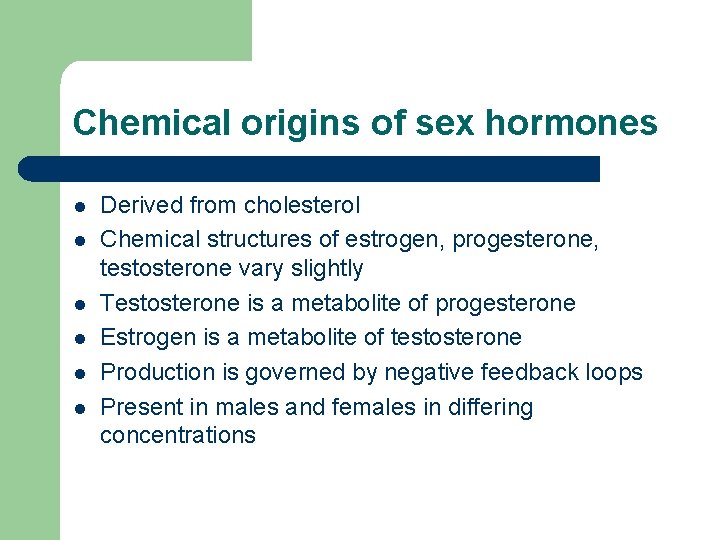Chemical origins of sex hormones l l l Derived from cholesterol Chemical structures of Chemical origins of sex hormones l l l Derived from cholesterol Chemical structures of