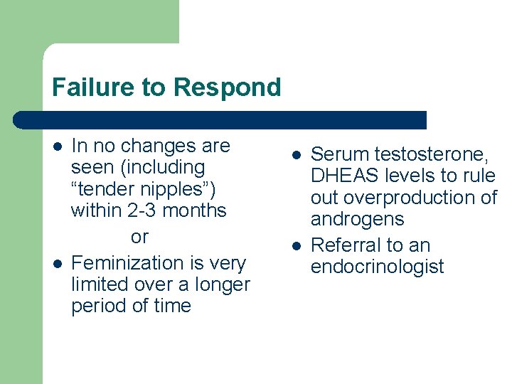 Failure to Respond l l In no changes are seen (including “tender nipples”) within Failure to Respond l l In no changes are seen (including “tender nipples”) within