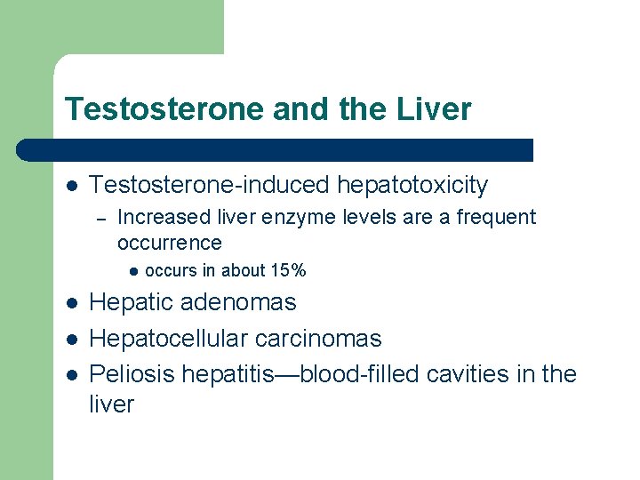 Testosterone and the Liver l Testosterone-induced hepatotoxicity – Increased liver enzyme levels are a Testosterone and the Liver l Testosterone-induced hepatotoxicity – Increased liver enzyme levels are a