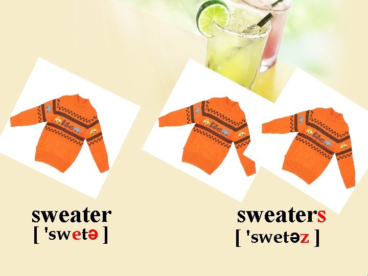 sweater [ 'swetə ] sweaters [ 'swetəz ] 