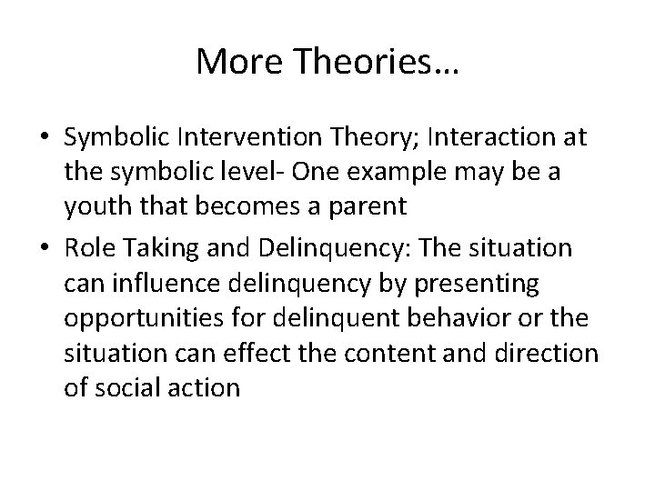 More Theories… • Symbolic Intervention Theory; Interaction at the symbolic level- One example may