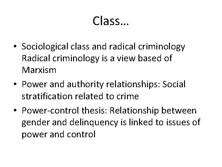 Class… • Sociological class and radical criminology Radical criminology is a view based of