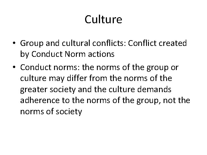 Culture • Group and cultural conflicts: Conflict created by Conduct Norm actions • Conduct