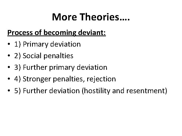 More Theories…. Process of becoming deviant: • 1) Primary deviation • 2) Social penalties