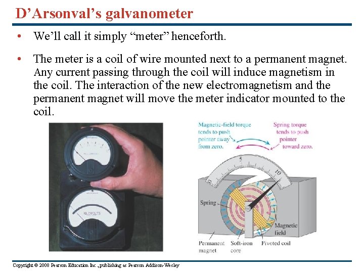 D’Arsonval’s galvanometer • We’ll call it simply “meter” henceforth. • The meter is a