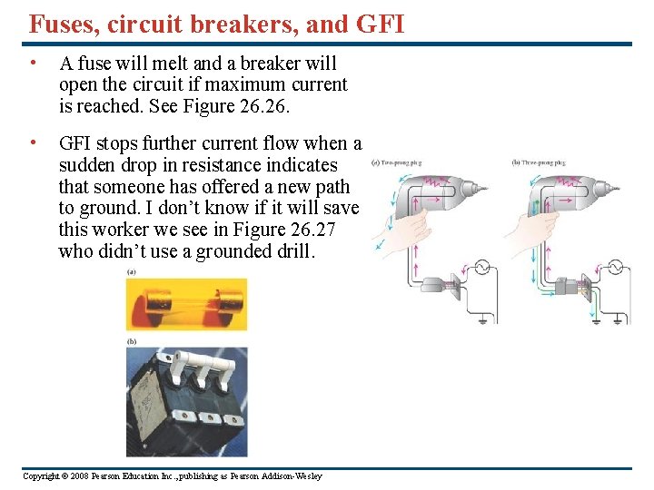 Fuses, circuit breakers, and GFI • A fuse will melt and a breaker will