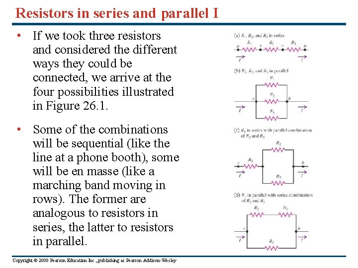 Resistors in series and parallel I • If we took three resistors and considered