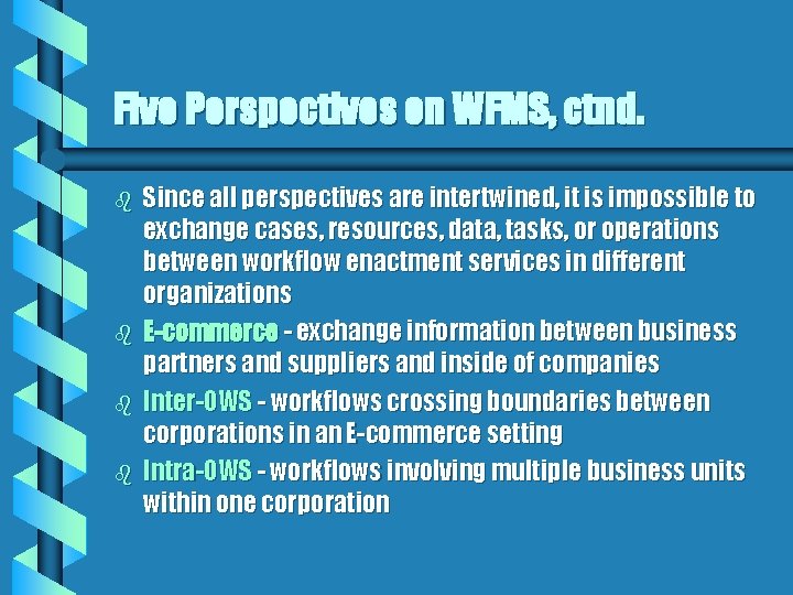 Five Perspectives on WFMS, ctnd. b b Since all perspectives are intertwined, it is