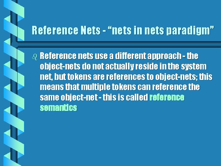 Reference Nets - “nets in nets paradigm” b Reference nets use a different approach