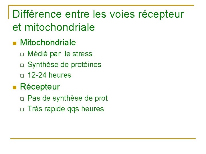 Différence entre les voies récepteur et mitochondriale n Mitochondriale q q q n Médié