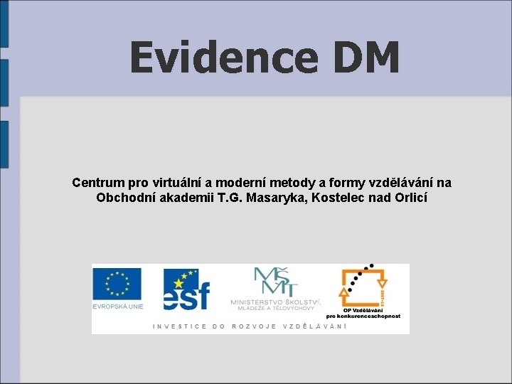 Evidence DM Centrum pro virtuální a moderní metody a formy vzdělávání na Obchodní akademii