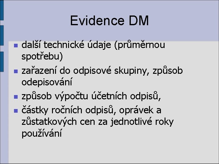 Evidence DM n n další technické údaje (průměrnou spotřebu) zařazení do odpisové skupiny, způsob