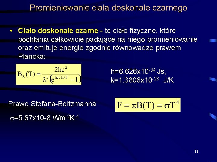 Promieniowanie ciała doskonale czarnego • Ciało doskonale czarne - to ciało fizyczne, które pochłania