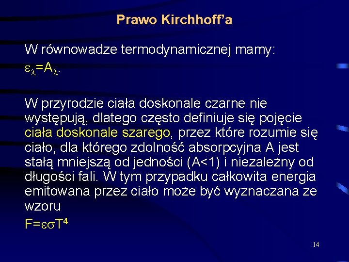 Prawo Kirchhoff’a W równowadze termodynamicznej mamy: =A. W przyrodzie ciała doskonale czarne nie występują,