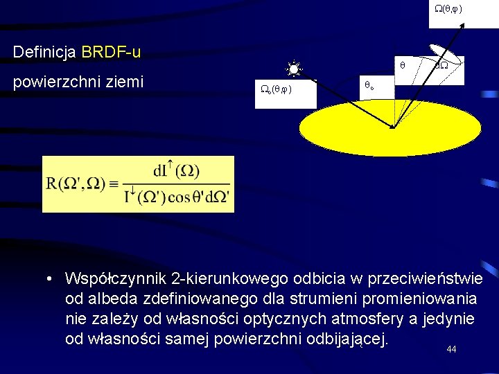  ( , ) Definicja BRDF-u powierzchni ziemi o( , ) d o •