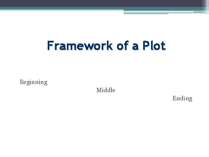 Framework of a Plot Beginning Middle Ending 